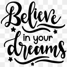 Believe In Your Dreams, HD Png Download - dreams png