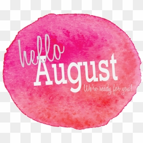 Transparent August Clipart - Hello August Transparent Background, HD Png Download - august png