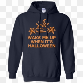 Wake Me Up When It"s Halloween T-shirt - Weed Sweatshirts, HD Png Download - wake me up png