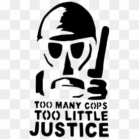 Too Many Cops - Many Cops Too Little Justice, HD Png Download - cops png
