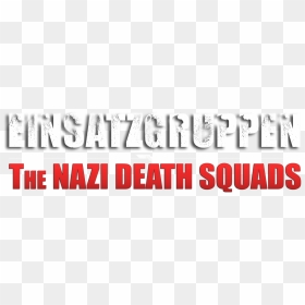 The Nazi Death Squads - Monochrome, HD Png Download - nazi soldier png