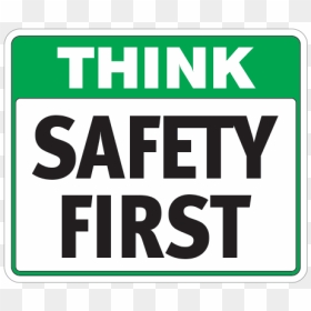 Think Safety First - Sign, HD Png Download - safety first png