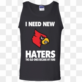I Need New Haters The Old Ones Became My Fans - Cardinal, HD Png Download - louisville cardinals logo png