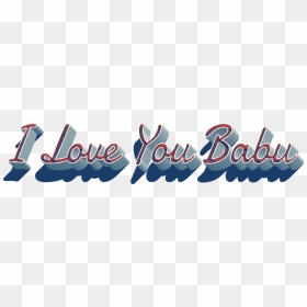 I Love You Babu 3d Letter Png Name - Calligraphy, Transparent Png - love letter png