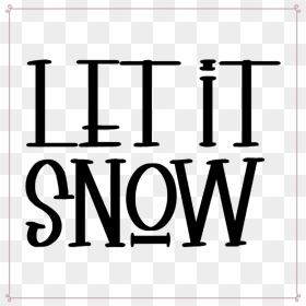 “let It Snow” Cut File & Printable - Poster, HD Png Download - let it snow png