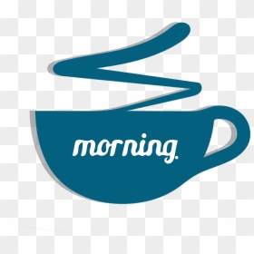 Coffee, Morning, Text, Clipart, Sticker, Hot Drink - Graphic Design, HD Png Download - morning png