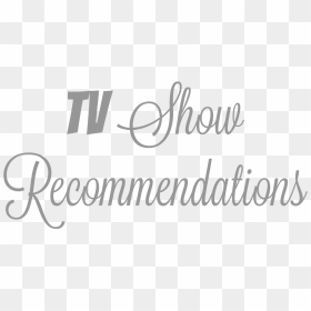 Tv Show Recommendation - Calligraphy, HD Png Download - tv shows png
