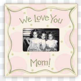 We Love You Mom - Picture Frame, HD Png Download - i love you frame png