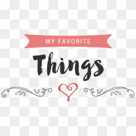My Favourite Things Sign, HD Png Download - favorite png