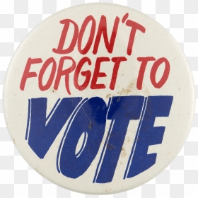Don"t Forget To Vote Social Lubricator Busy Beaver - Dont Forget To Vote Today, HD Png Download - don't forget png