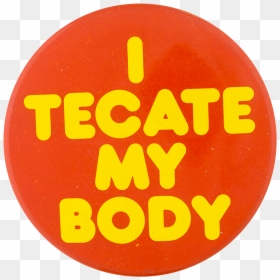 Tecate My Body Orange Beer Button Museum - Circle, HD Png Download - orange button png