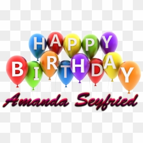 Amanda Seyfried Happy Birthday Balloons Name Png - Balloon, Transparent Png - amanda seyfried png