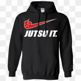 Get Here Naruto Akatsuki Jutsu It Not Just Do It Hoodie - Thrasher Hoodie Png, Transparent Png - akatsuki png