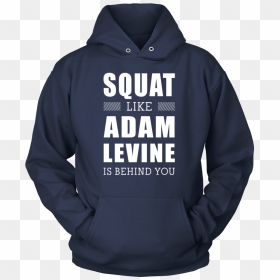 Squat Like Adam Levine Is Behind You Tanks & Hoodies - Gtr, HD Png Download - adam levine png