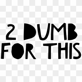 Official 2 Dumb For This Logo , Png Download, Transparent Png - dumb png