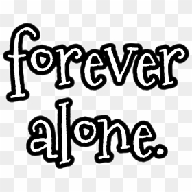 #надпись #фразы #цитаты #foreveralone, HD Png Download - forever alone meme png