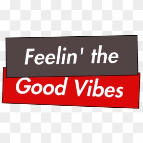 Signage, HD Png Download - good vibes png