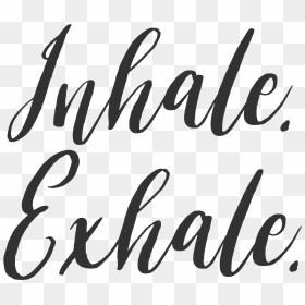 Inspirational Quotes Inhale Exhale, HD Png Download - best quotes png
