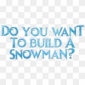 Do You Want To Build A Snowman - Do You Wanna Build A Snowman Png, Transparent Png - frozen uma aventura congelante olaf png