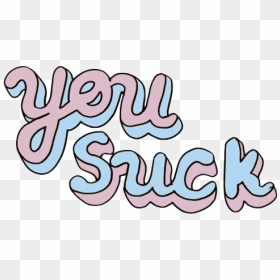 You Suck, HD Png Download - png tumblr text