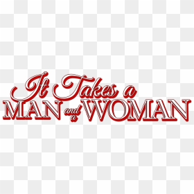 It Takes A Man And A Woman - Takes A Man And A Woman Logo, HD Png Download - man and woman png