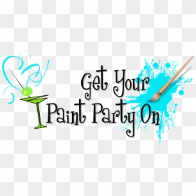 Getyourpaintpartyon Com Turn Your - Calligraphy, HD Png Download - house party png