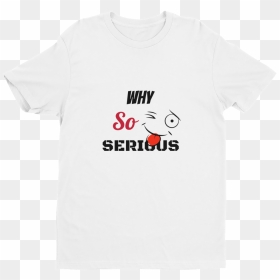 Why So Serious - Werner Heisenberg T Shirt, HD Png Download - why so serious png