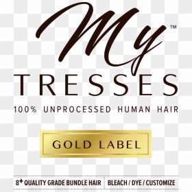 Gold Label Is 100% Unprocessed Human Hair At An 8 Quality - My Tresses Logo, HD Png Download - gold label png