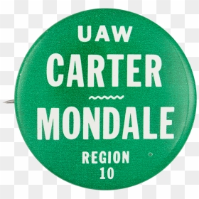 Uaw Carter Mondale Region 10 Political Button Museum - Circle, HD Png Download - uaw logo png