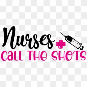Nurses Call The Shots Svg Free, HD Png Download - wine bottle silhouette png