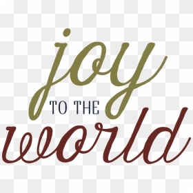 Joy To The World - Joy To The World Png, Transparent Png - joy to the world png