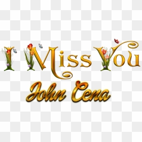 John Cena Missing You Name Png - Portable Network Graphics, Transparent Png - cena png