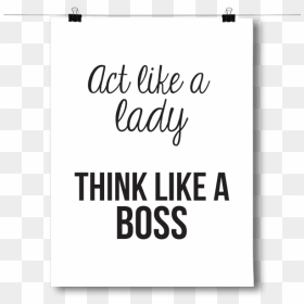 Act Like A Lady, Think Like A Boss, HD Png Download - like a boss png