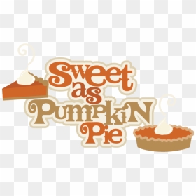 Pumpkin Pie Clipart Png Vector Freeuse Stock Sweet - Sweet As Pumpkin Pie Quotes, Transparent Png - pie clipart png