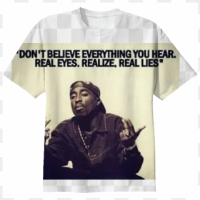 Real Eyes,realize,real Lies - Tupac Quotes Real Eyes, HD Png Download - real eyes png