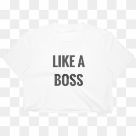 "like A Boss - Active Shirt, HD Png Download - like a boss png
