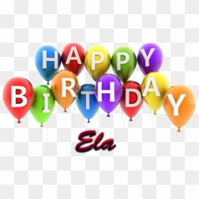 Ela Happy Birthday Balloons Name Png - Happy Birthday Name Png, Transparent Png - ela png