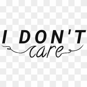 #idontcare #i #dont #care #edit #quote #quotes #aesthetic - Calligraphy, HD Png Download - png quotes for editing