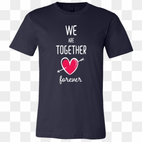 Couples Shirt We Are Together Forever T-shirt Buy Now"  - Seven Kingdoms Concert Tour Shirt, HD Png Download - together forever png