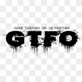 Logo Of Gtfo - Poster, HD Png Download - the game png