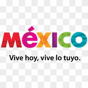 Vive Mexico Png - Mexico Vive Hoy Vive Lo Tuyo Png, Transparent Png - viva mexico png