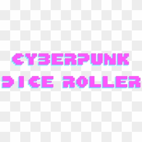 Cyberpunk Dice Roller, HD Png Download - cyberpunk png
