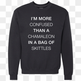 I"m More Confused Than A Chamaleon In A Bag Of Skittles - Crew Neck, HD Png Download - skittles bag png