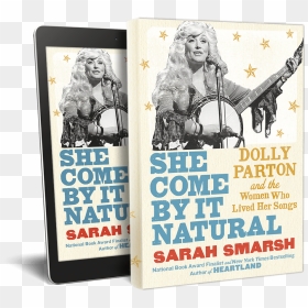 She Come By It Natural, Sarah Smarsh - Poster, HD Png Download - dolly parton png
