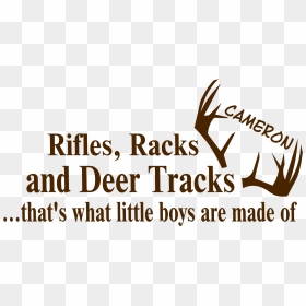 Rifles Racks Deer Tracks What Little Boys Are Made - Calligraphy, HD Png Download - deer tracks png