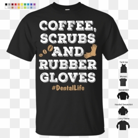 Coffee Scrubs And Rubber Gloves T Shirt Dental Women - T-shirt, HD Png Download - rubber gloves png