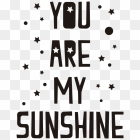 You Are My Sunshine Wall Text Sticker - Poster, HD Png Download - you are my sunshine png