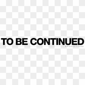 to be continued png transparent png vhv to be continued png transparent png vhv