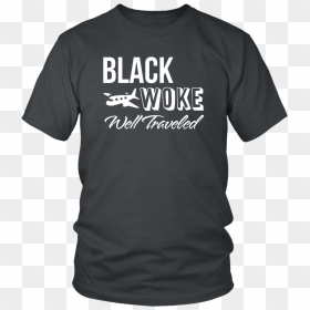Black, Woke, Well Traveled T-shirt - Football Lineman Mom Shirts, HD Png Download - woke png