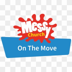 Messy Church On The Move® - Messy Church, HD Png Download - move png